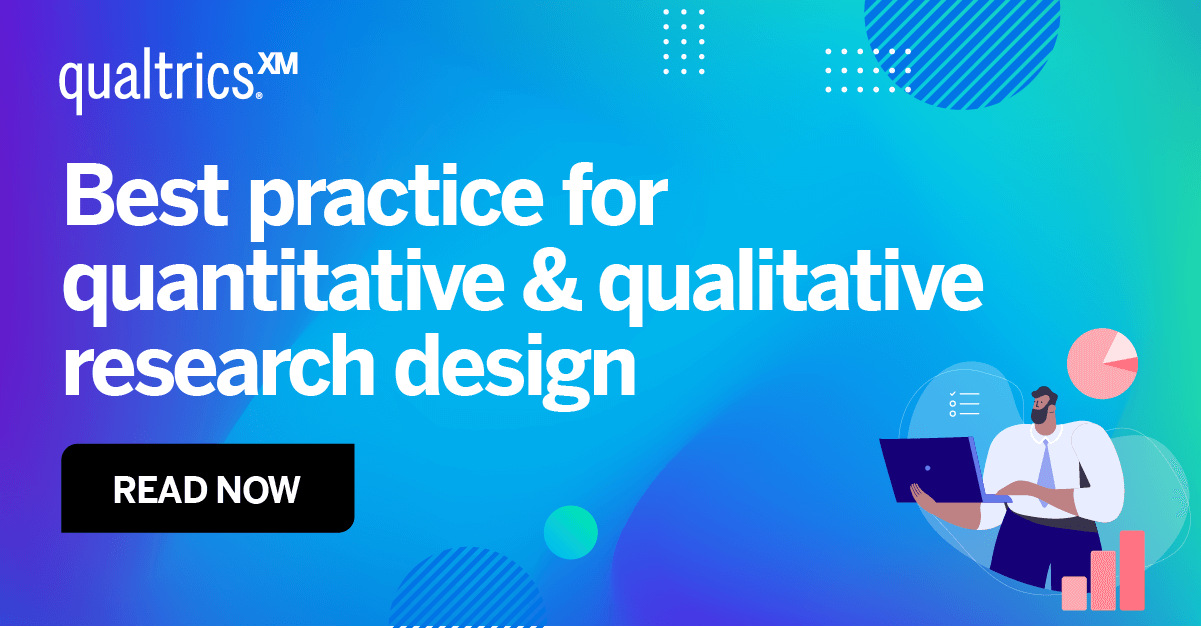 Quantitative & qualitative research design best practices | Qualtrics