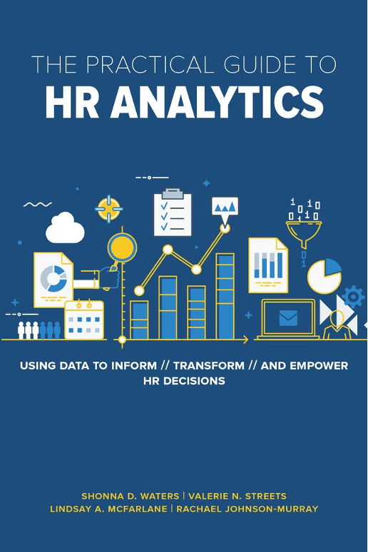 The Practical Guide to HR Analytics - Valerie Streets and Shonna D. Waters, PhD