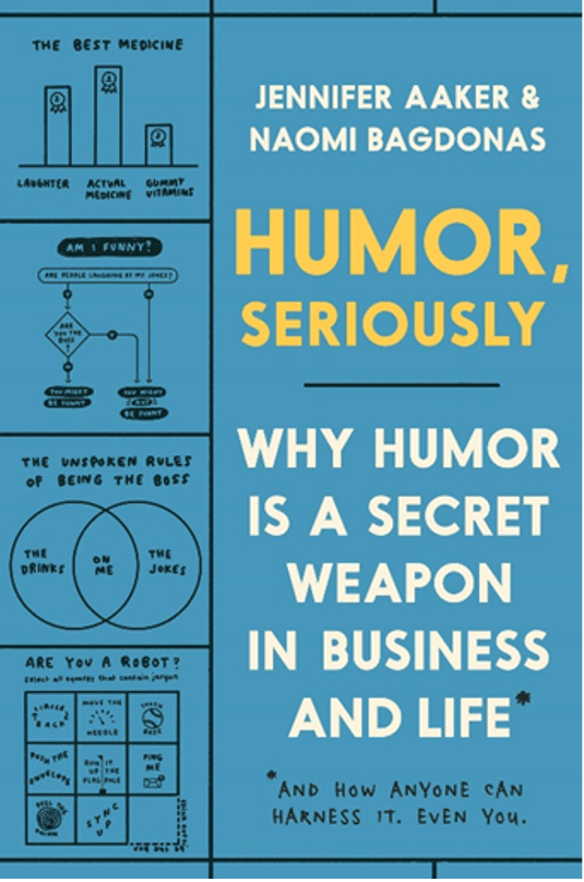 Humor, Seriously - Jennifer Aaker and Naomi Bagdonas