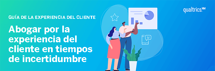 Abogar por la experiencia del cliente en tiempos de incertidumbre