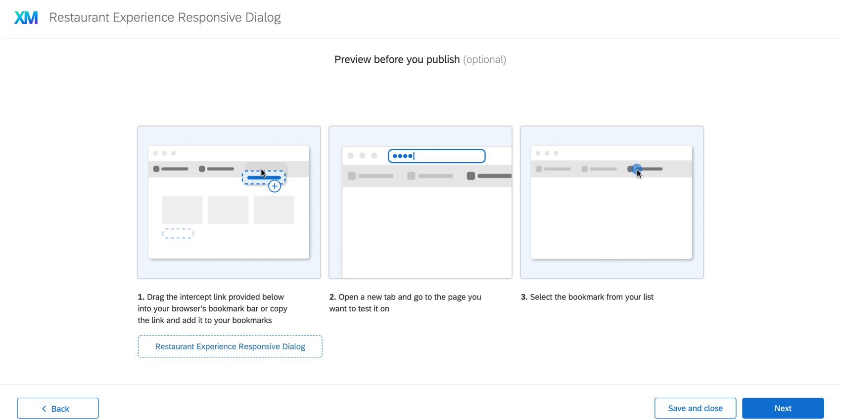 Preview your intercept before you publish using the steps provided in the guided setup. The guided setup provides the bookmarklet and directions!