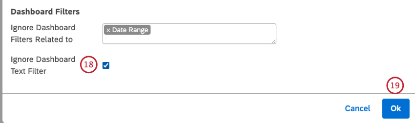 Cochez la case Ignorer le filtre de texte du Tableau de bord pour ignorer toute requête de recherche dans le filtre de texte du tableau de bord. Après avoir sélectionné un ou plusieurs filtres pour votre widget, cliquez sur Ok en bas à droite de la fenêtre Modifier les widgets pour enregistrer vos modifications. 
