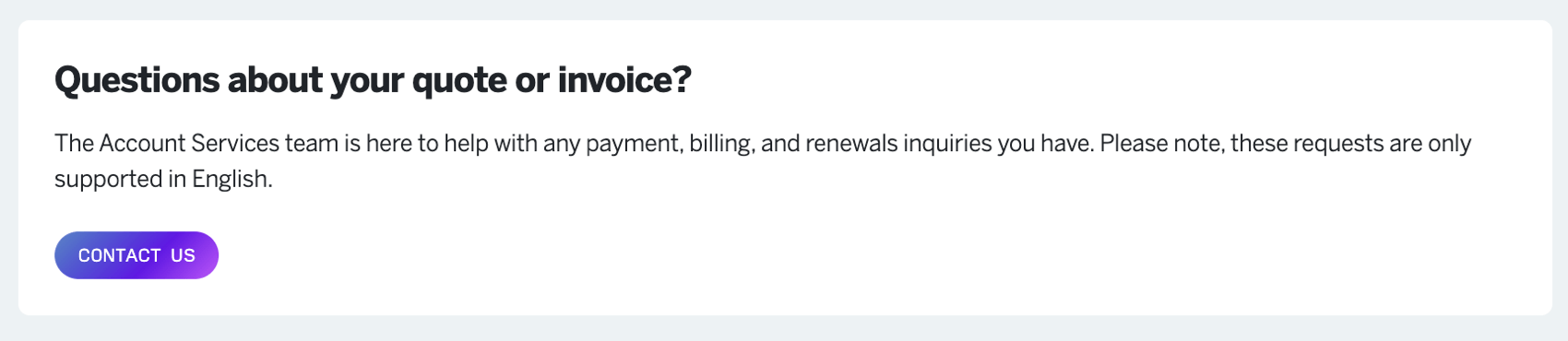 box says questions about your quote or invoice? we're here to help with any payment, billing, and renewals inquiries you have. Please note, these requests are only supported in English