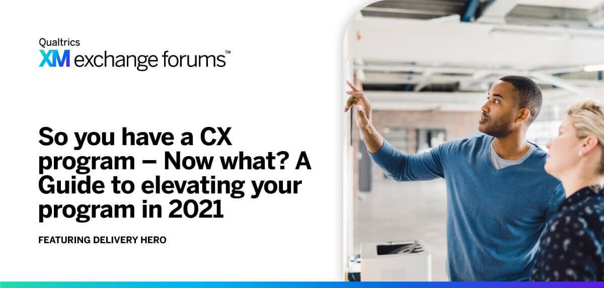Qualtrics Webinar - A Guide To Elevating Your CX Program in 2021