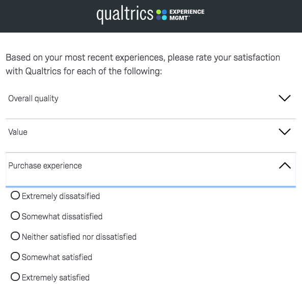 Based on your most recent experiences, please rate your satisfaction with Qualtrics for each of the following: Overall quality, value, purchase experience