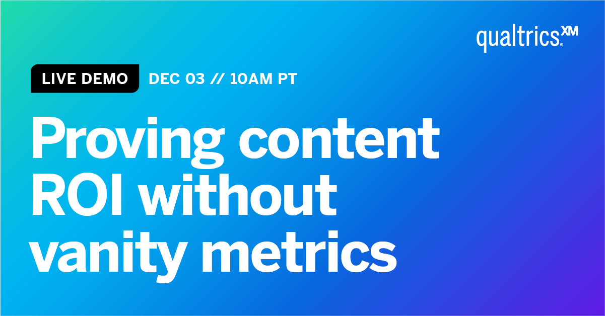 Qualtrics Demo + Live Q&A Proving content ROI without vanity metrics