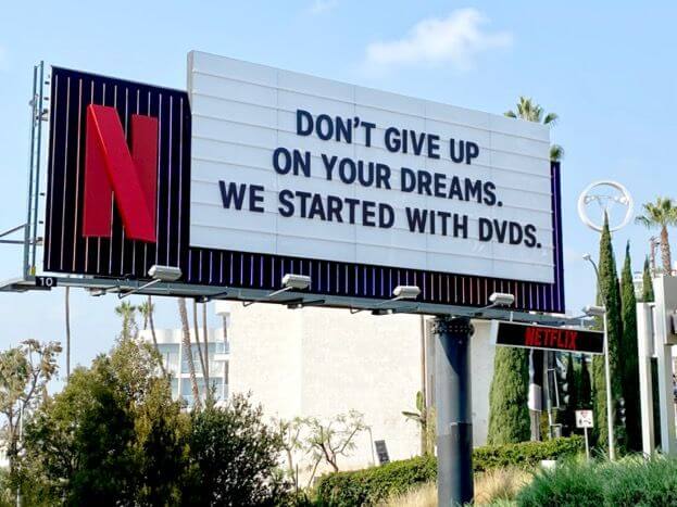 netflix's organisational core values - don't give up your dreams. we started with DVDs