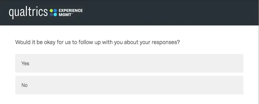 Would it be okay for us to follow up with you about your response?