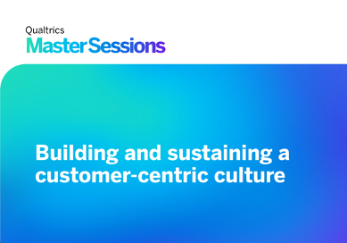 Webinar: Building and Sustaining a Customer-Centric Culture