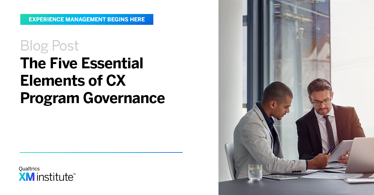 The Five Essential Elements of CX Program Governance XM Institute
