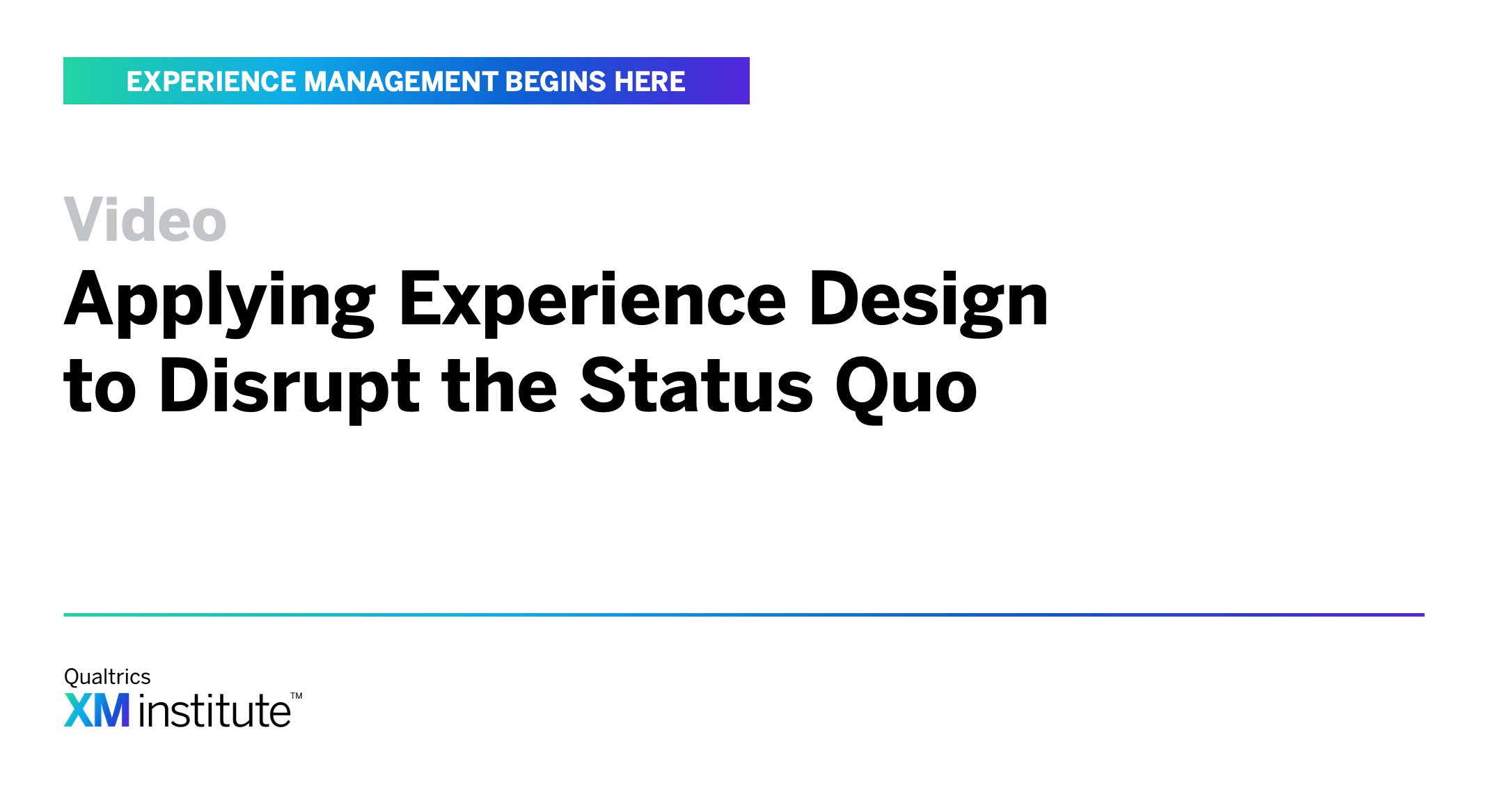 Applying Experience Design to Disrupt the Status Quo XM Institute