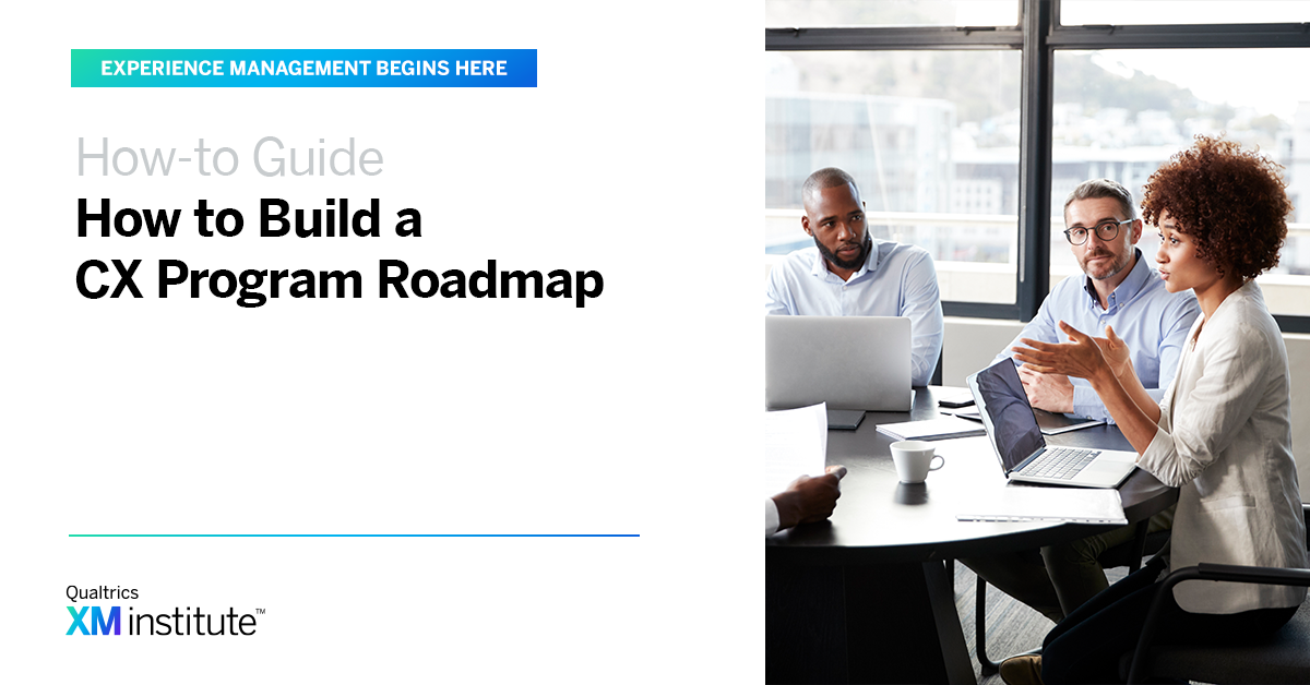 How to Build a CX Program Roadmap | XM Institute