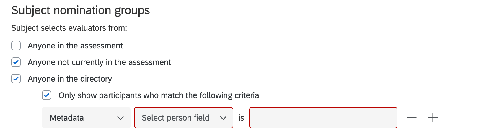 Opção Only show participants who match the following criteria (Mostrar apenas participantes que correspondam aos seguintes critérios), com campos onde você pode inserir condições metadados