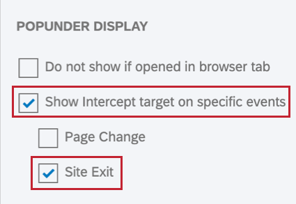 Image of the Pop Under Display Options. The Show Intercept target on specific events option is checked in addition to the Site Exit option. Therefore, the pop under will display the intercept target when the website viewer leave the site.