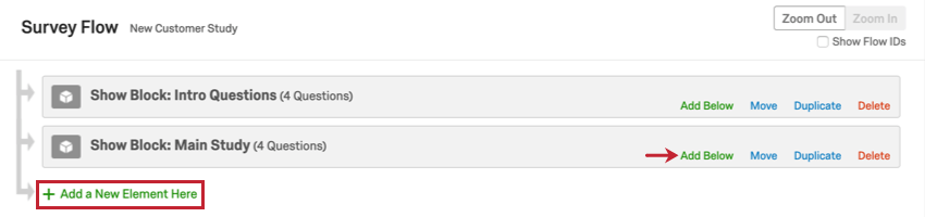 The Add Below button on every block and the Add a New element Here button at the bottom of every Survey Flow