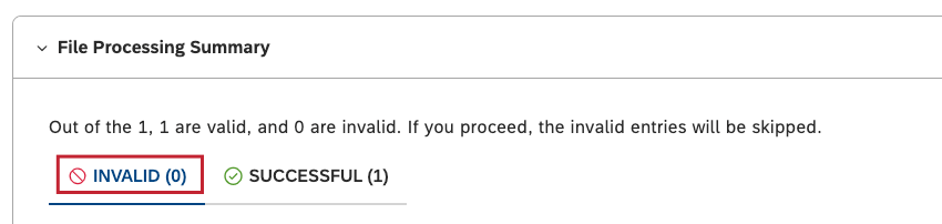 The number of invalid entries, together with details about the invalid entries, will be shown in the INVALID tab in the File Processing Summary section.