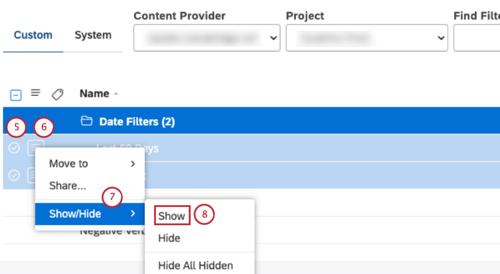 Expand the actions menu next to the filter. Select Show/Hide. Select Show.