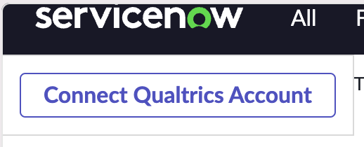 Button in ServiceNow that says Connect Qualtrics Account