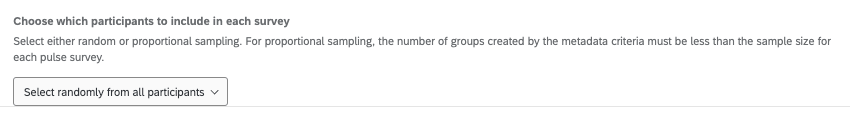 Choose which participants to include in each survey Select either random or proportional sampling