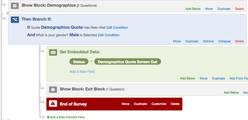 A branch that says if the male quota is met and a respondent says he is male, they go to a screened out embedded data, an exit block, and an end of survey element
