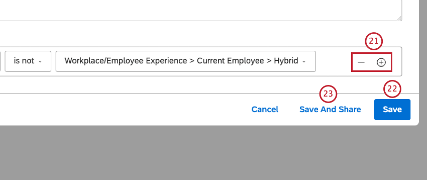 To add or remove conditions, click the plus ( + ) and minus ( - ) icons. Click Save or click Save And Share.