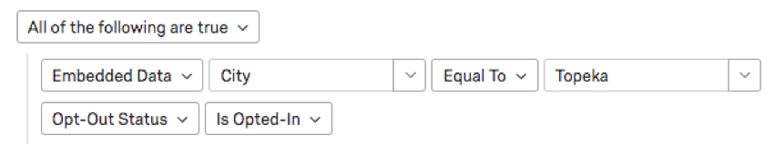 All of the following are true: embedded data city is equal to Topeka, opt-out status is opted in