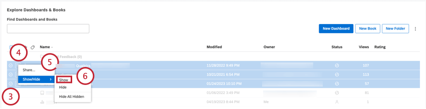 If you need to unhide several items, select them using the check boxes on the left. Multiple selections share the same actions menu. Expand the actions menu next to the item. Select Show/Hide. Select Show.