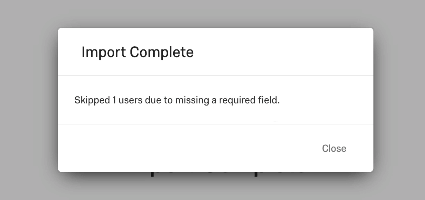 Import complete. Skipped 1 users due to missing a required field.
