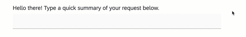 Una pregunta que dice Hola! Escriba un resumen rápido de su solicitud a continuación. A medida que se hace clic en el campo y se escribe, el resaltado y el tono en negrita del contorno del cuadro de texto cambian según el estado actual.