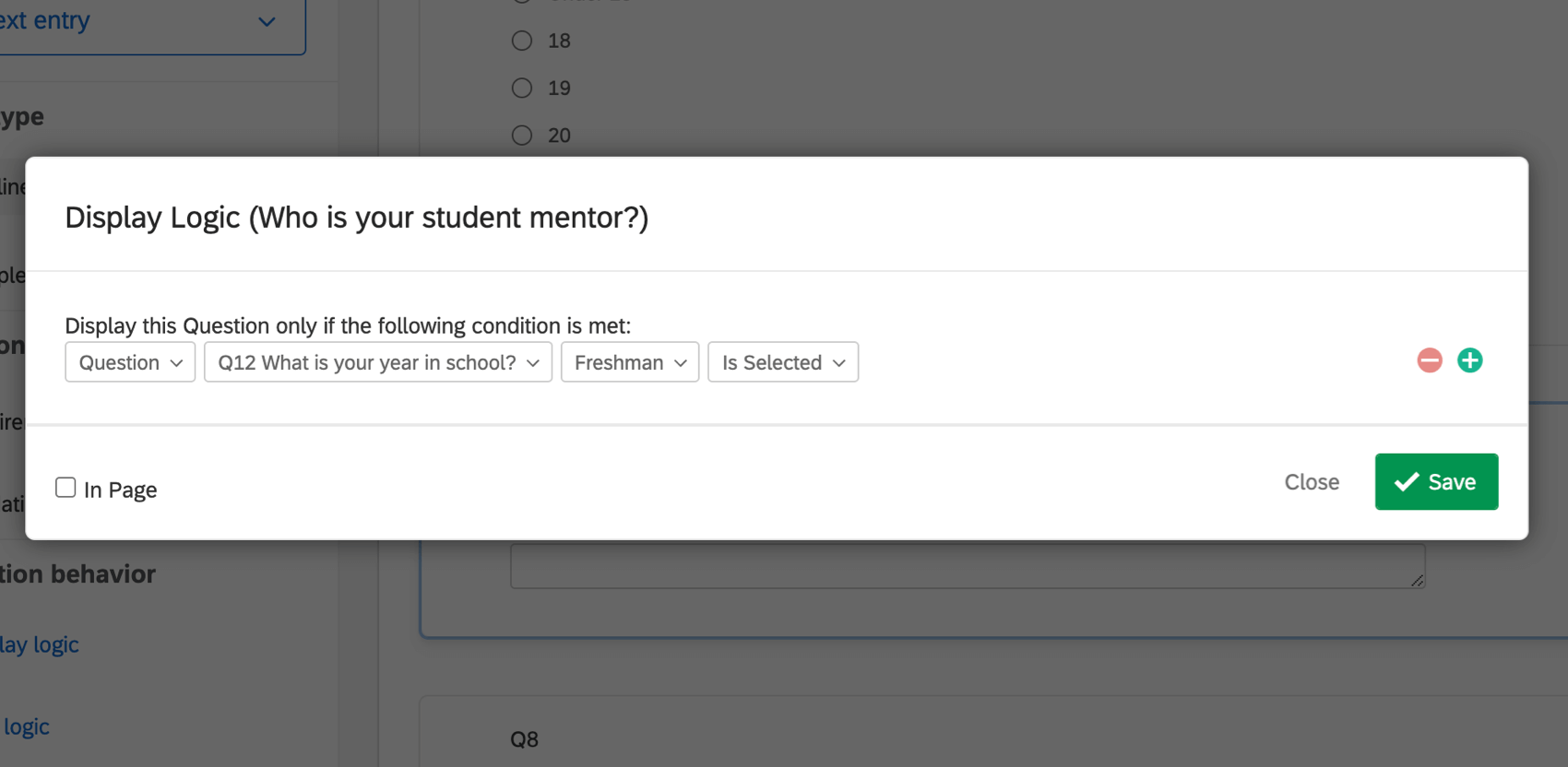 Display logic that says the question will only appear if the respondent has indicated they are a Freshman