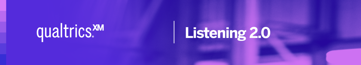 Qualtrics Listening 2.0 Webinar
