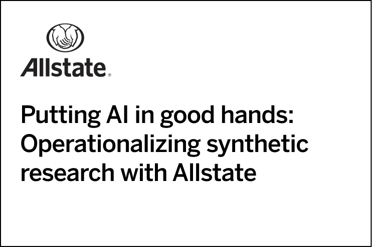 Allstate X4 session titled, Putting AI in good hands: Operationalizing synthetic research with Allstate