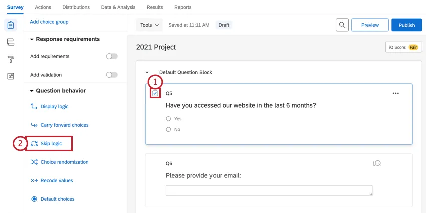 selecting a question in the survey builder and then choosing skip logic in question behavior