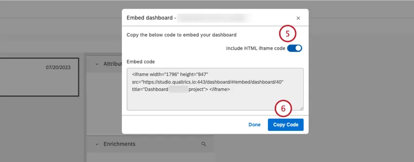 The Include HTML iframe code toggle is turned on by default. Choose this option if you’d like to embed your Studio dashboard using an HTML iframe. Turn off the Include HTML iframe code toggle if you want to copy a link and embed it using an embed option in a third party application.