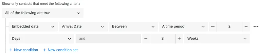 Screenshot shows a condition that says show only contacts that meet the following criteria: embedded data arrival date is between a time period 2 days and 3 weeks