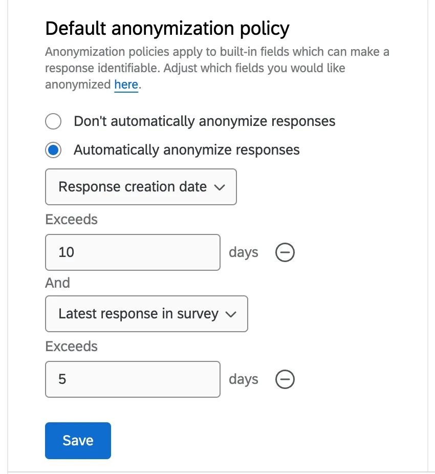 user interface text says the anonymization will happen if the response creation date exceeds 10 days and if the last response in survey exceeds 5 days