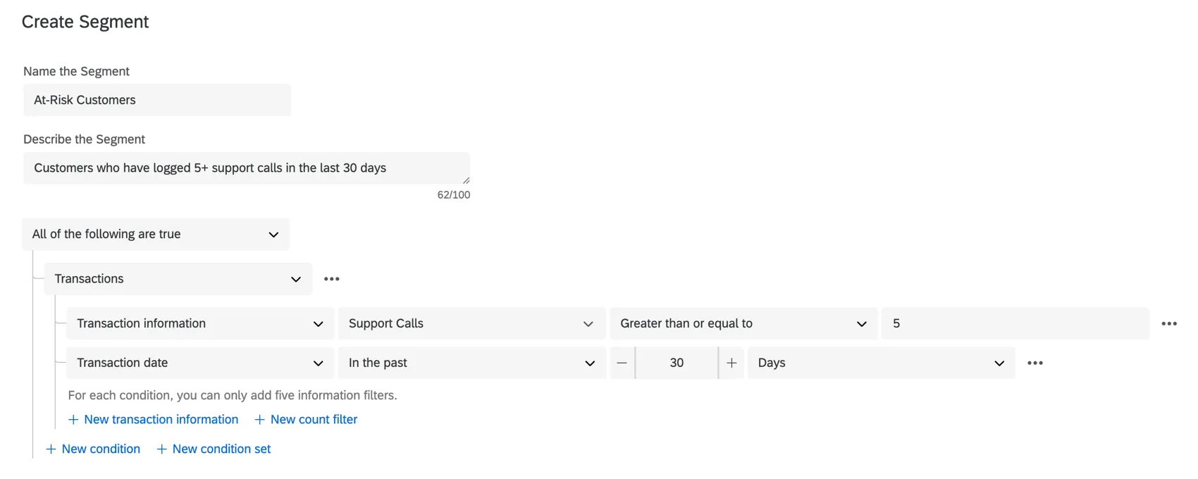 A segment whose conditions say that all of the following must be true in order for a contact to be added to it: transaction info named support calls must be greater than or equal to 5, and the transaction date must be in the past 30 days
