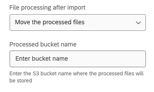 File processing after import: move the processed files. Processed bucket name: enter the S3 bucket name where the processed files will be stored
