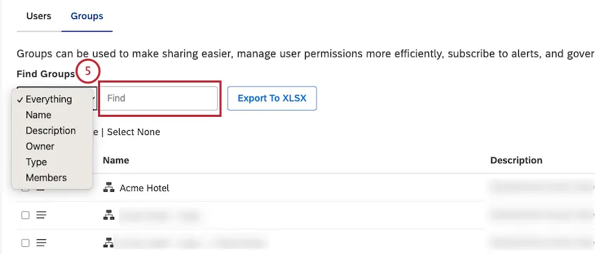 Puede encontrar el grupo que desea editar seleccionando uno de los siguientes filtros y luego ingresando la opción correspondiente en el cuadro de búsqueda: Nombre Descripción Tipo de propietario Puede encontrar el grupo que desea editar seleccionando uno de los siguientes filtros y luego ingresando la opción correspondiente en el cuadro de búsqueda: Nombre Descripción Tipo de propietario