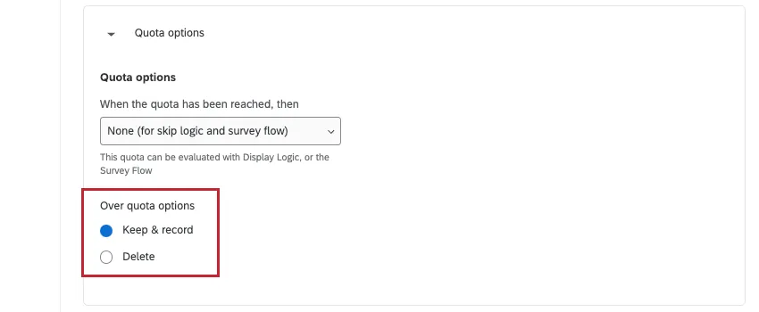 A quota with "None: skip logic or survey flow" selected has an extra set of options underneath it that say "over quota options". The options are keep & record or delete