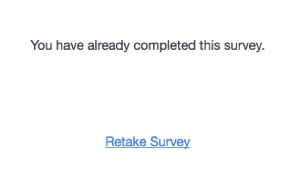 Message that says You have already completed the survey. Then a link that says Retake Survey