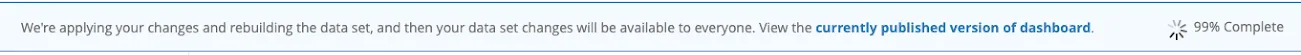 il banner blu dice che stiamo applicando le modifiche e ricostruendo il set di dati. Pubblicare la versione attualmente pubblicata del dashboard