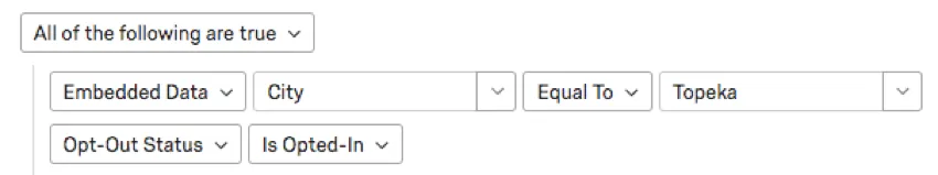 All of the following are true: embedded data city is equal to Topeka, opt-out status is opted in