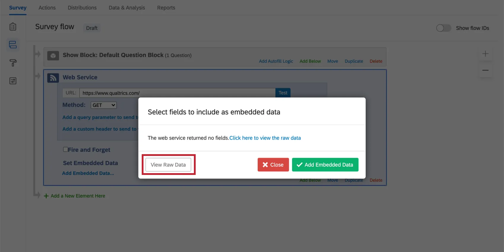 Dialog that opens over the survey flow and says "Select fields to include as embedded data The web service returned no fields.Click here to view the raw data." In the bottom-left corner of the dialog is a button that says "View raw data"